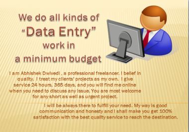 We do all kinds of Data Entry work in a minimum budget.