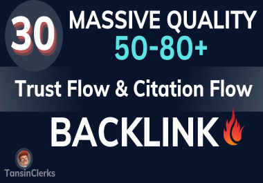30 MASSIVE QUALITY 50 to 80+High Trust Flow and Citation Flow Backlink For Improve Google Ranking