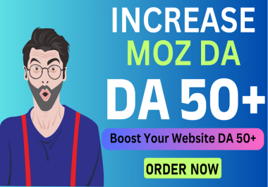 Increase Website Domain Authority MOZ DA 0 to 50+ Within 7 Days