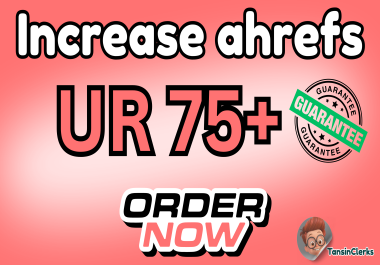 Increase Ahrefs URL Rating UR 0 to 70+ with 100 Guaranteed Result