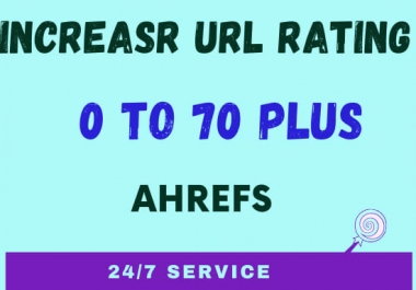 I will increase ahrefs URL Rating 70 or money back