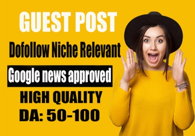 I will write and publish 10 guest posts on da50+ google news approved websites