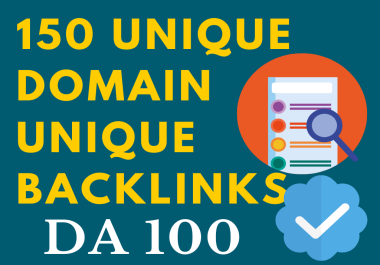 I will do 150 Unique Domain Unique Backlinks DA 100