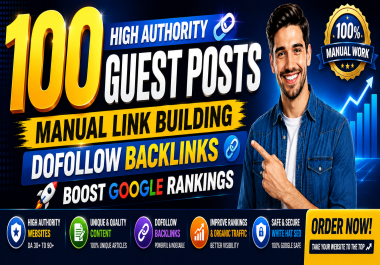 Build Manual Premium 100 High Authority Guest Posts Dofollow Link Building For Boost Ranking