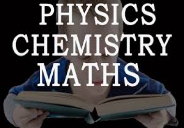I will do Any kind of Physics,  Mathematics and Chemistry Related Works