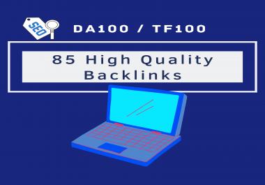Build 85 Unique Domain SEO Backlinks on DA100 / TF100 Websites.