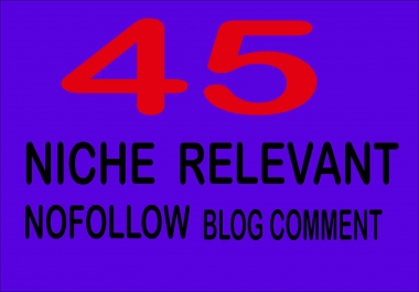 I will create 45 nofollow niche relevanted blog comments