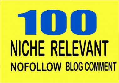 I Will Create 100 Nofollow Niche Relevanted Blog comment
