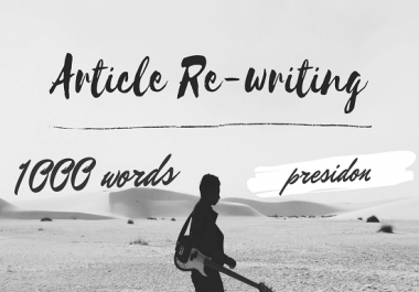 I will manually rewrite an 1000 words article to make it unique