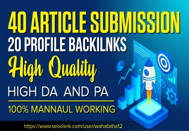 I will do 40 unique article submission and 20 profile backlinks da 40 plus