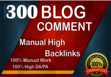 I will do manual 300 blog comment on high domain