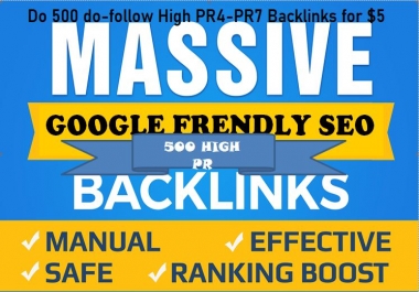 I will create 500 do-follow HIgh PR4-PR7 Google Frendly Backlinks