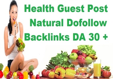 I will create health guest post on high Da 30 to 80 website