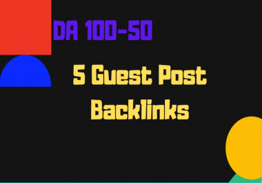 write and publish 5 Guest Posts seo backlinks service On DA 100 to 50 site