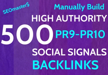 500 Manually Build High Authority PR9 - PR10 Social Signals Backlinks