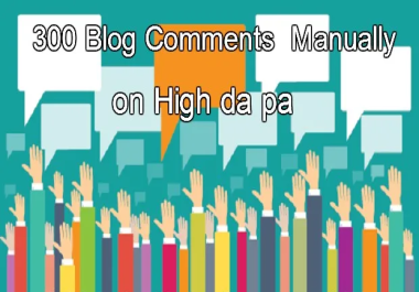 300 Blog comments on HIGH Authority sites DA/TF Sites