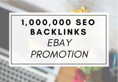 I will create 1 million SEO backlinks for ebay promotion