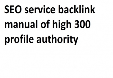 I will do SEO service backlink manual of high 300 profile authority