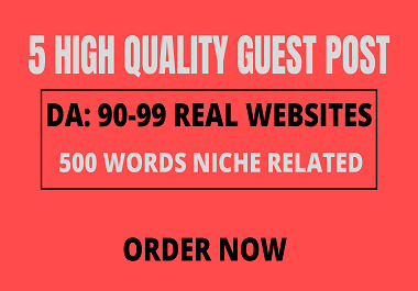 Write And Publish 5 Guest Post On DA 90-99 Websites With High Quality Backlink