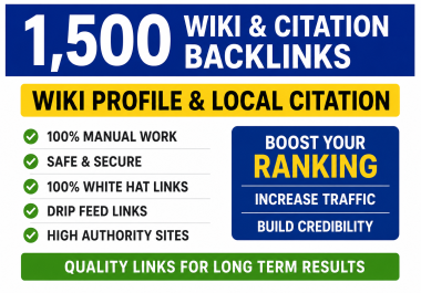 1,500 Wiki & Citation Backlinks Wiki Profile & Local Citation 100 Manual,  Safe & Drip feed Links
