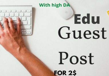 Do high quality Edu Guest post with high DA to google rank by SEO.