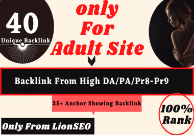 I Manually Do 40 DA/PA/Pr8-Pr9 High Quality Unique Backlink For Adult Porn Site