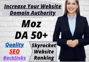 We will Increase Your website domain authority moz DA 50+ Guaranteed Sky rocket your website only in