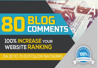 I will provide 80 dofollow Blog Comments Backlinks on your site