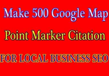 Make 500 Google Map Point Marker Citation FOR LOCAL BUSINESS SEO