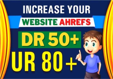 Increase domain rating ahrefs DR 40+ and domain URL rating ahrefs UR 80+ using high authority links