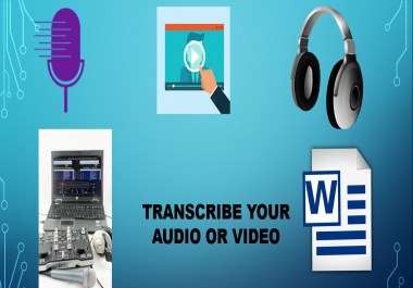 I will transcription your audio or video to word or pdf file