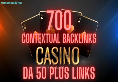 Create 700 CASINO Contextual Backlinks high quality da 50 to 70 plus Links