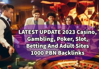 LATEST UPDATE 2023 Casino Gambling Poker Slot Betting And Adult Sites 1000 SEO Backlinks Package