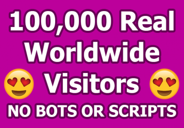 Cheap 100,000 Worldwide Legit HQ Web Traffic - Real Human Visitors