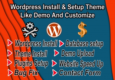 I will install WordPress,  theme setup,  demo Upload,  Speed Up,  Do customization