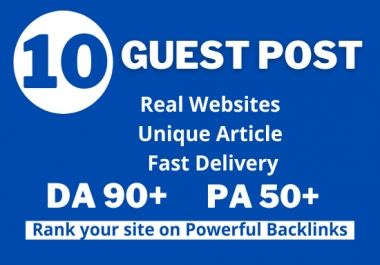 10 Guest post with DA90 PA 70 rank your site