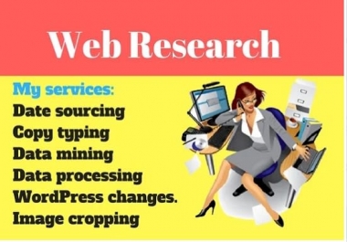 I will do excellent web research,  data entry,  and market research