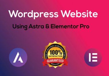 I Will Develop Wordpress Website Using Astra and Elementor Pro