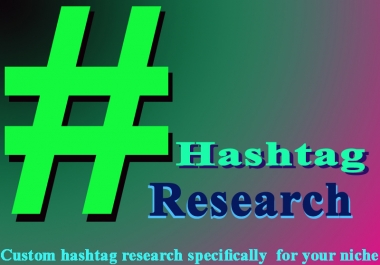 I will research the best Instagram hashtags for your niche