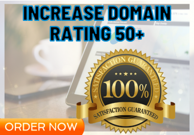 I will Increase your website Domain Rating DR 50+ in 3-4 Weeks