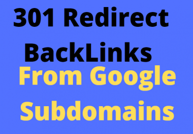 i will create 3000 301 Redirect backlinks from Google subdomains with dr 70 to 90+