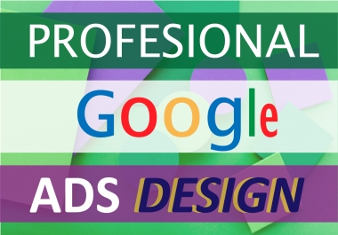 I will create the PROFESSIONAL GOOGLE ADS DESIGN