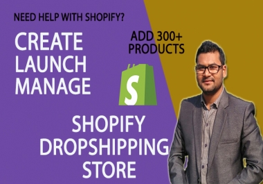 I will create,  launch and manage shopify dropshipping store