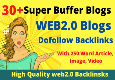 I will provide 30 super web 2 0 buffer blogs Dofollow backlinks