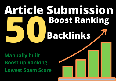 50 high authority article submission backlinks manually built to boost up ranking.