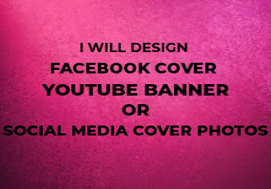 I will design Facebook cover,  Youtube banner or social media cover photos