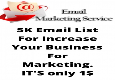 Get Important,  Effective & Active 5 K Email list for Your Valuable Business.