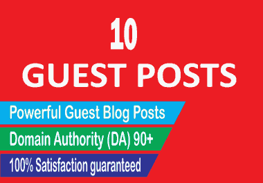 Write & Publish Top 10 Guest Posts DA90+ Websites