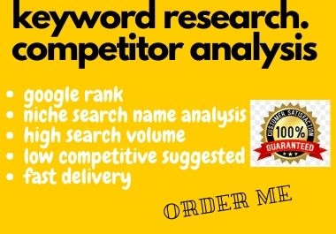 I will do excellence high traffic keyword research and competitor analysis for rank