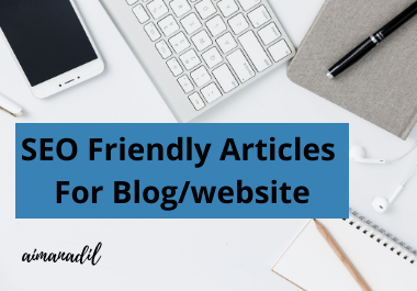 i will write 500 words SEO friendly articles for your blog/website in 24 hours